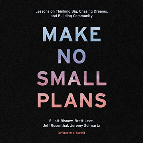 Make No Small Plans by Elliott Bisnow