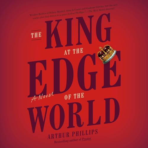 The King at the Edge of the World by Arthur Phillips
