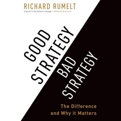 Good Strategy/Bad Strategy by Richard Rumelt