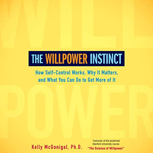 The Willpower Instinct by Kelly McGonigal PhD