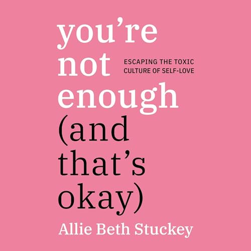You're Not Enough (And That's Okay)
