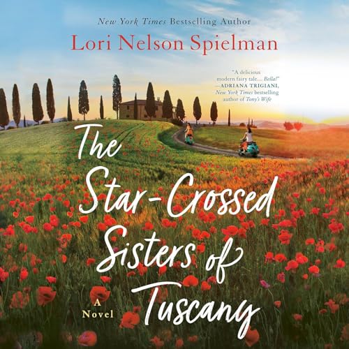 The Star-Crossed Sisters of Tuscany by Lori Nelson Spielman
