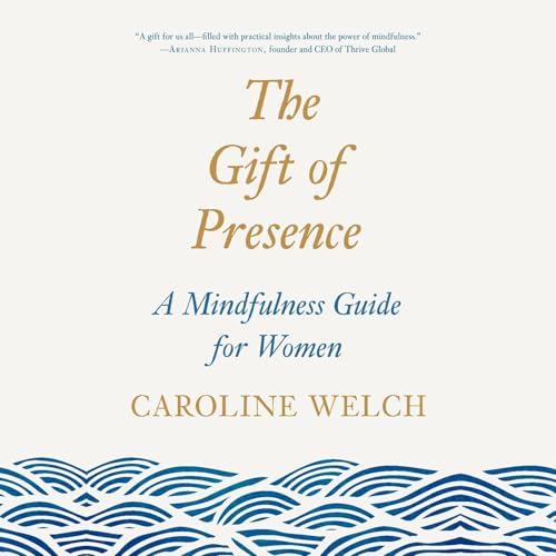 The Gift of Presence by Caroline Welch