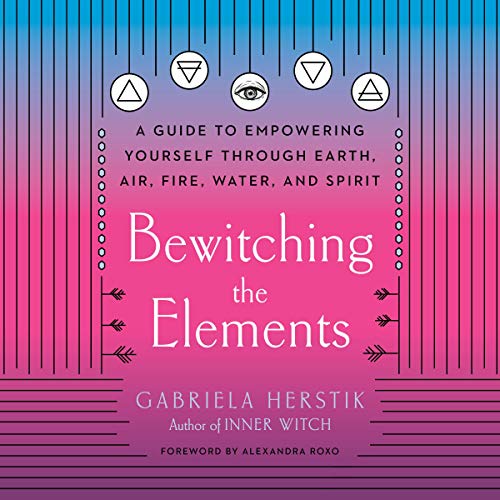 Bewitching the Elements by Gabriela Herstik