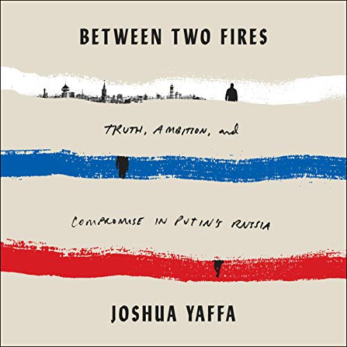 Between Two Fires by Joshua Yaffa