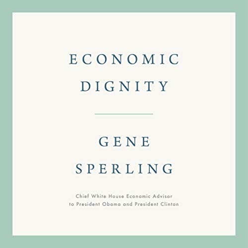 Economic Dignity by Gene Sperling