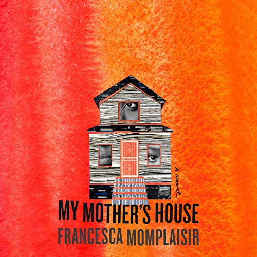 My Mother's House by Francesca Momplaisir