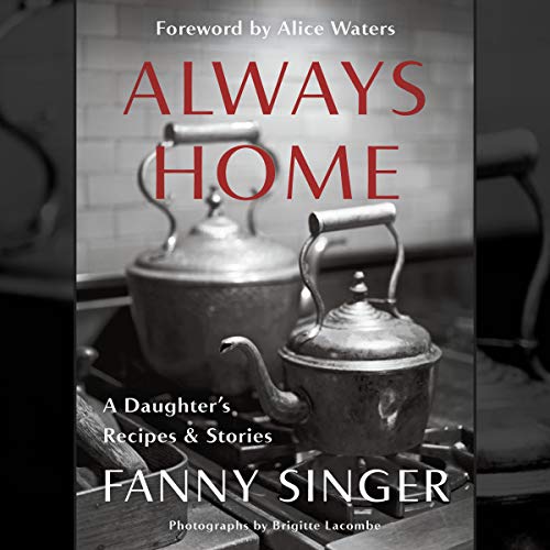 Always Home: A Daughter's Recipes &amp; Stories