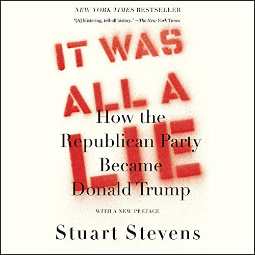 It Was All a Lie by Stuart Stevens