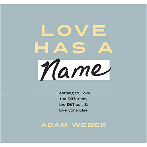 Love Has a Name by Adam Weber