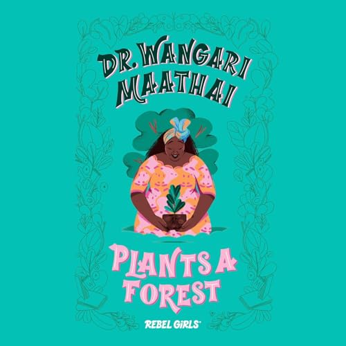 Dr. Wangari Maathai Plants a Forest
