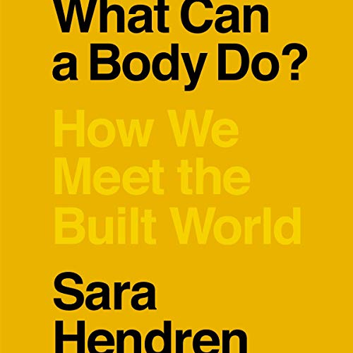 What Can a Body Do? by Sara Hendren