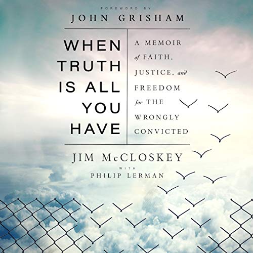 When Truth Is All You Have by Jim McCloskey