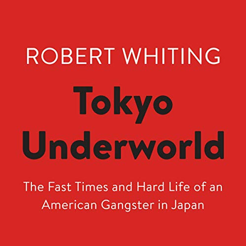 Tokyo Underworld by Robert Whiting