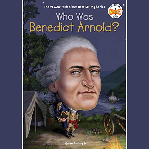 Who Was Benedict Arnold? by James Buckley Jr.