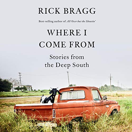 Where I Come From by Rick Bragg