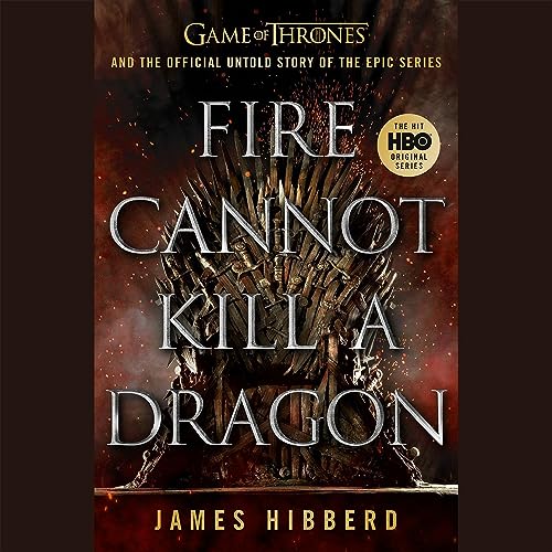 Fire Cannot Kill a Dragon by James Hibberd