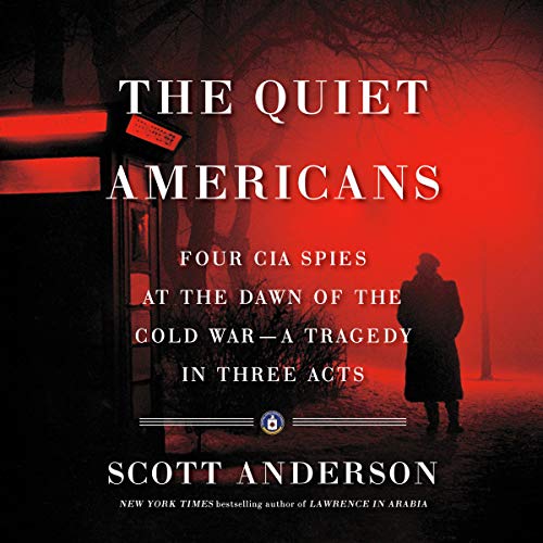 The Quiet Americans by Scott Anderson