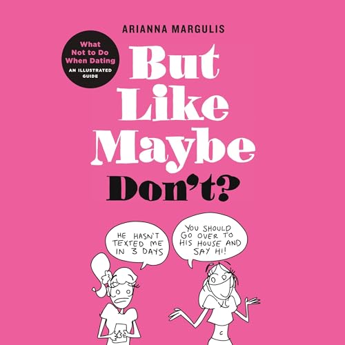 But Like Maybe Don't? by Arianna Margulis