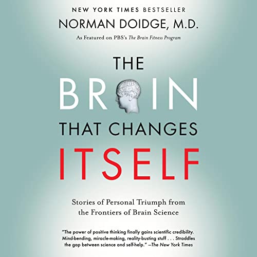 The Brain That Changes Itself by Norman Doidge M.D.