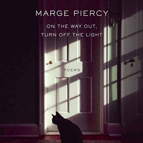 On the Way Out, Turn Off the Light by Marge Piercy