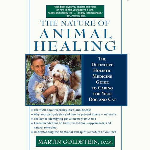The Nature of Animal Healing by Martin Goldstein D.V.M.