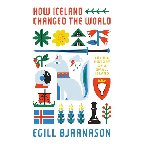 How Iceland Changed the World by Egill Bjarnason