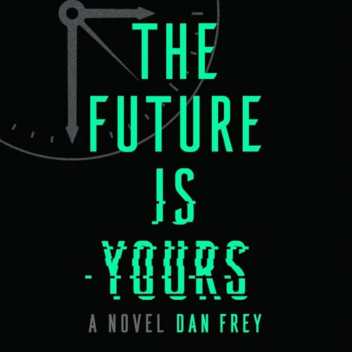 The Future Is Yours by Dan Frey