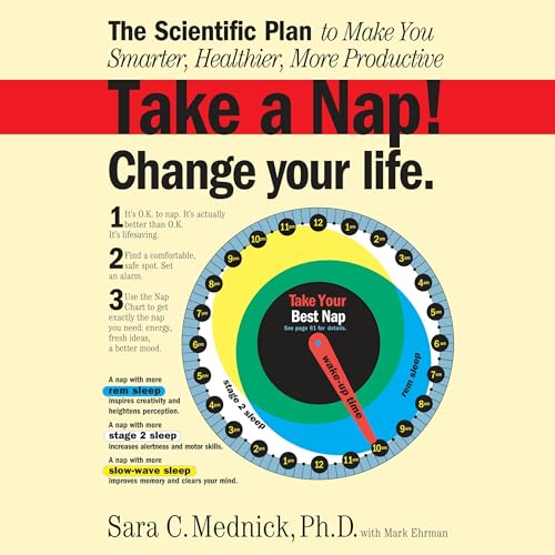 Take a Nap! Change Your Life. by Sara Mednick