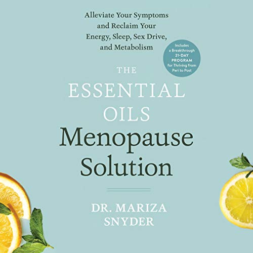The Essential Oils Menopause Solution by Mariza Snyder