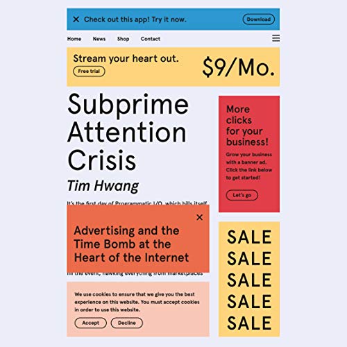 Subprime Attention Crisis by Tim Hwang