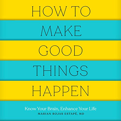 How to Make Good Things Happen