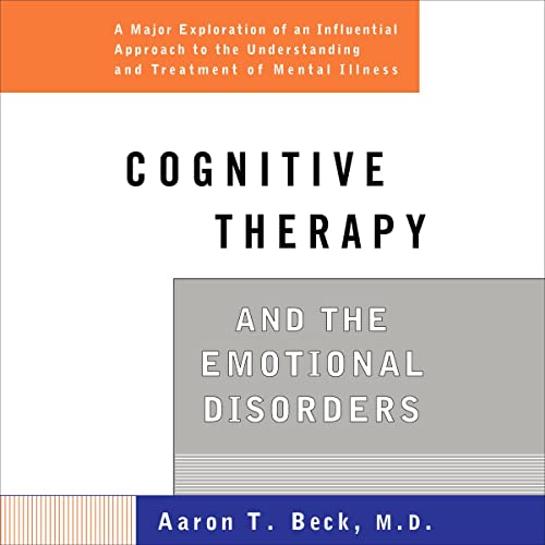 Cognitive Therapy and the Emotional Disorders by Aaron T. Beck
