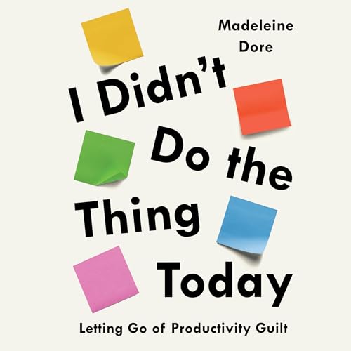 I Didn't Do the Thing Today by Madeleine Dore