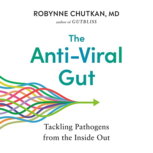 The Anti-Viral Gut by Robynne Chutkan MD