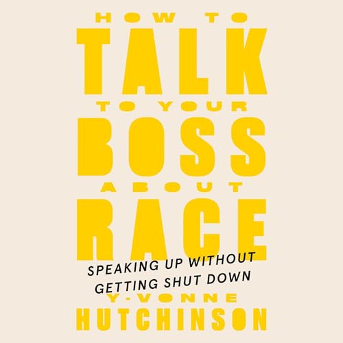 How to Talk to Your Boss About Race by Y-Vonne Hutchinson