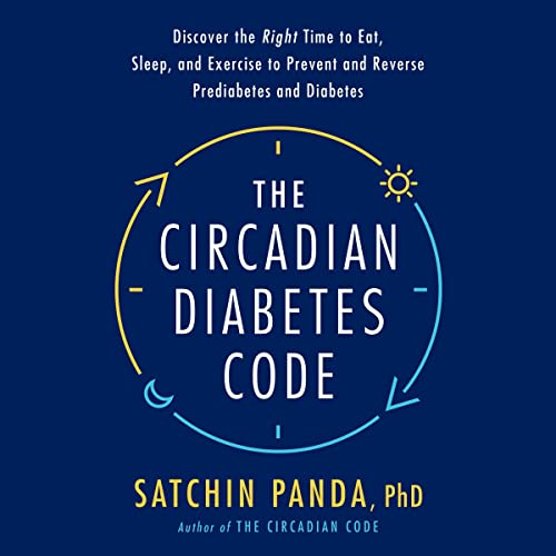 The Circadian Diabetes Code by Satchin Panda PhD