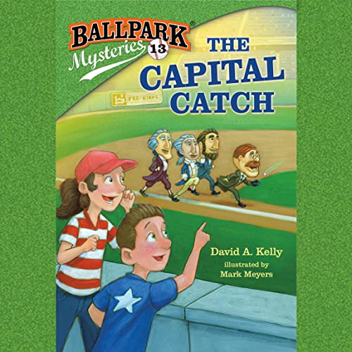 Ballpark Mysteries #13: The Capital Catch by David A. Kelly