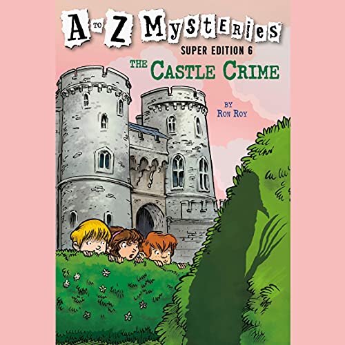 A to Z Mysteries Super Edition #6: The Castle Crime by Ron Roy