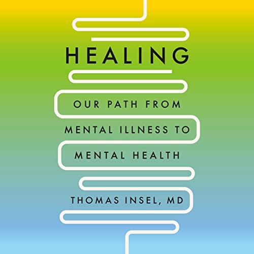 Healing by Thomas Insel MD