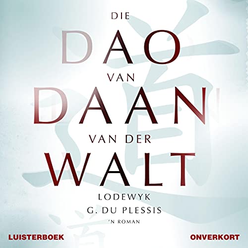 Die dao van Daan van der Walt [The Tao of Daan van der Walt] by Lodewyk Du Plessis