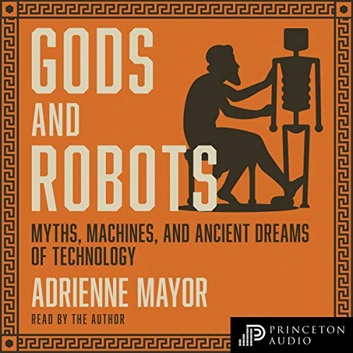 Gods and Robots by Adrienne Mayor