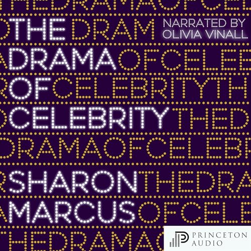 The Drama of Celebrity by Sharon Marcus