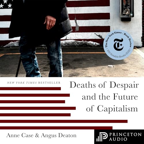 Deaths of Despair and the Future of Capitalism