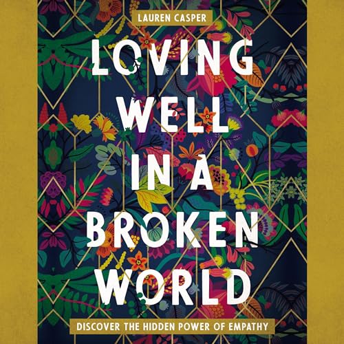 Loving Well in a Broken World by Lauren Casper