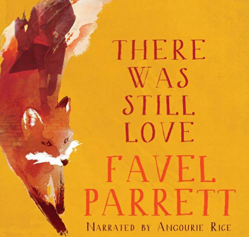 There Was Still Love by Favel Parrett
