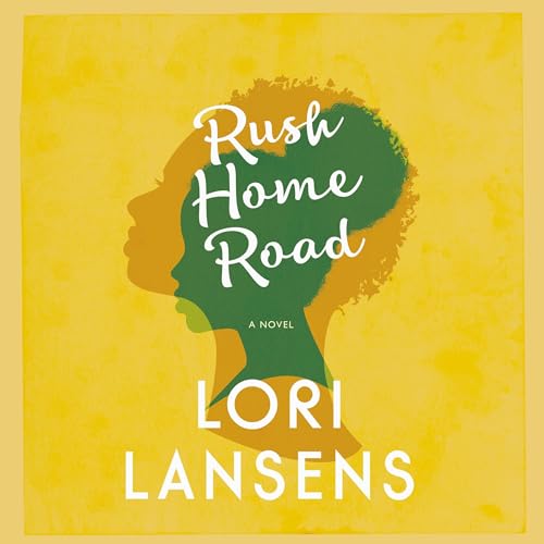 Rush Home Road by Lori Lansens