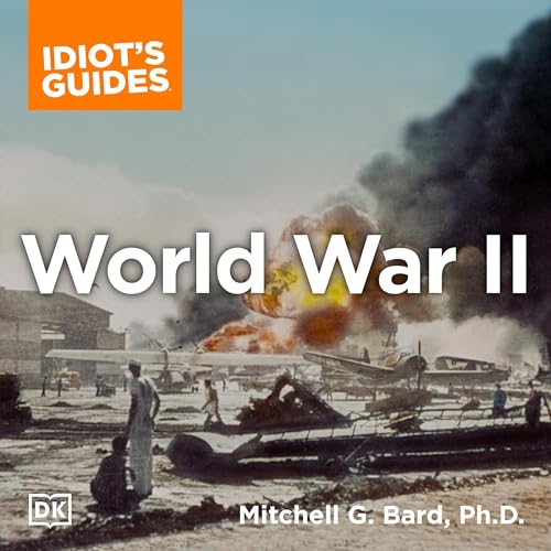 The Complete Idiot's Guide to World War II, 3rd Edition by Mitchell G. Bard Ph.D.