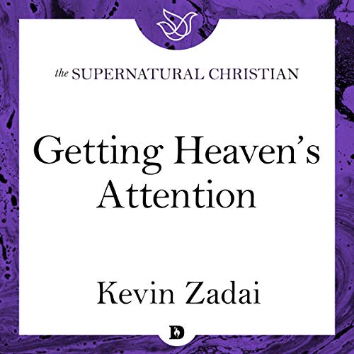 Getting Heaven's Attention by Kevin L. Zadai