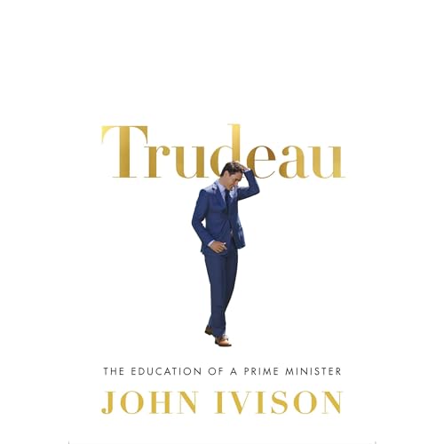 Trudeau by John Ivison